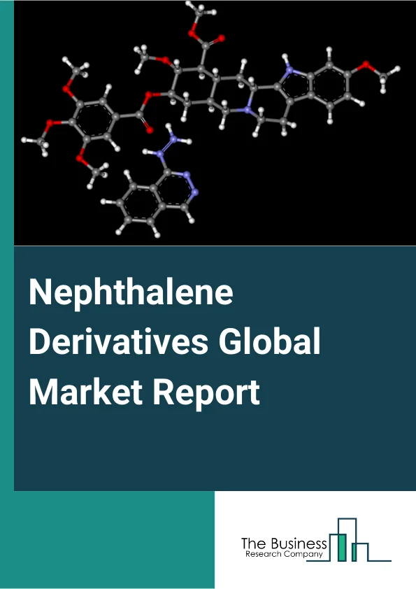 Nephthalene Derivatives Global Market Report 2023