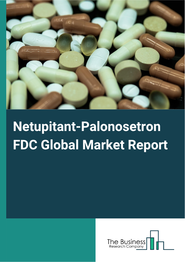 Global Netupitant-Palonosetron FDC Market Report 2025
