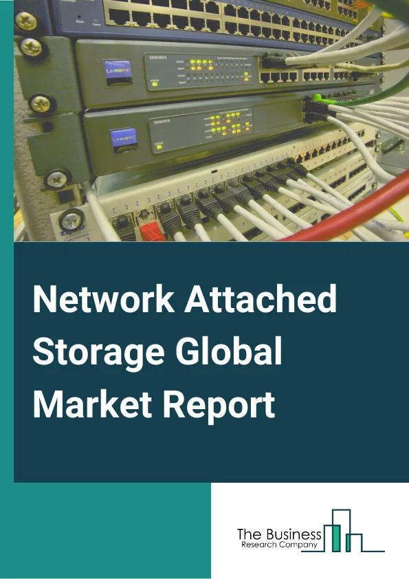 Network Attached Storage Global Market Report 2023 