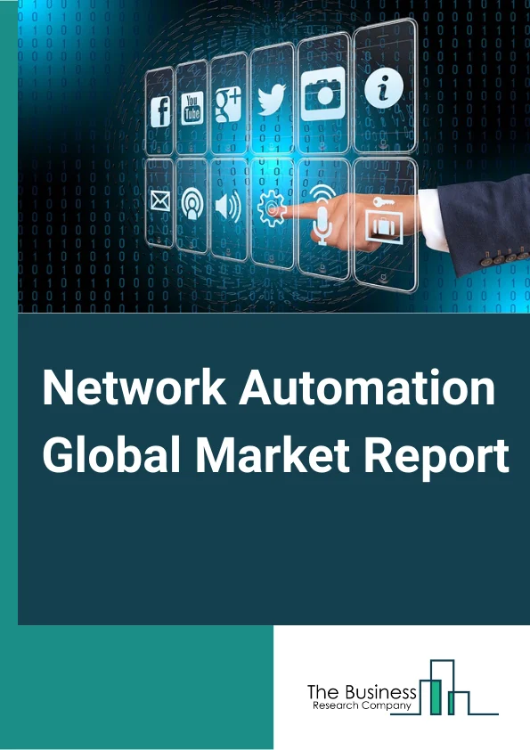 Network Automation Global Market Report 2025 – By Solution Type (Network Automation Tools, SD-WAN and Network Virtualization, Intent-based Networking), By Component (Solution, Services), By Deployment Mode (On-premises, Cloud), By Industry Vertical (IT & Telecom, BFSI, Manufacturing, Healthcare, Energy and Utilities, Education, Other Industry Verticals) – Market Size, Trends, And Global Forecast 2025-2034