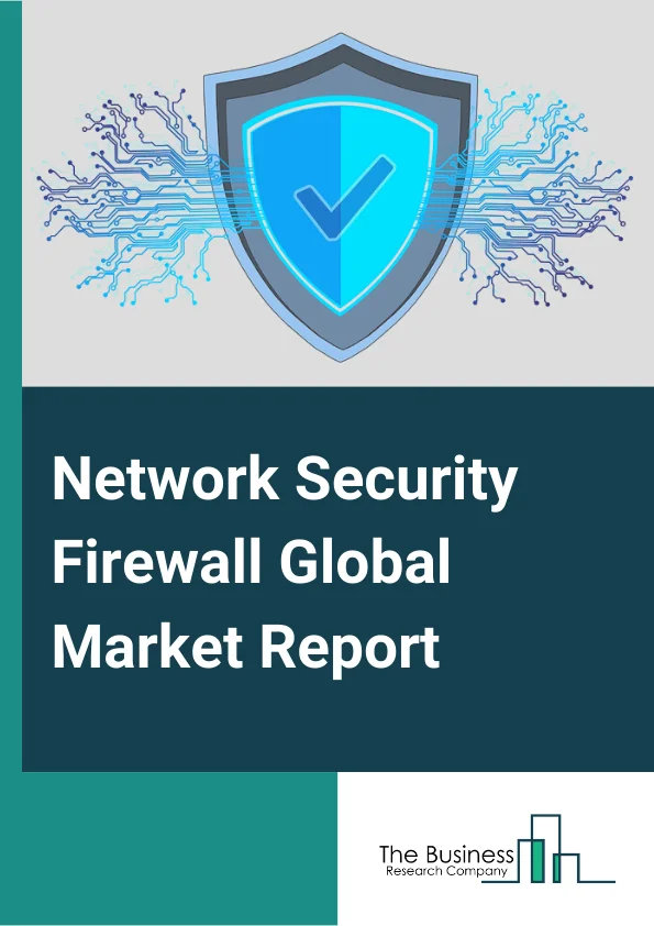 Network Security Firewall Market Report 2023  