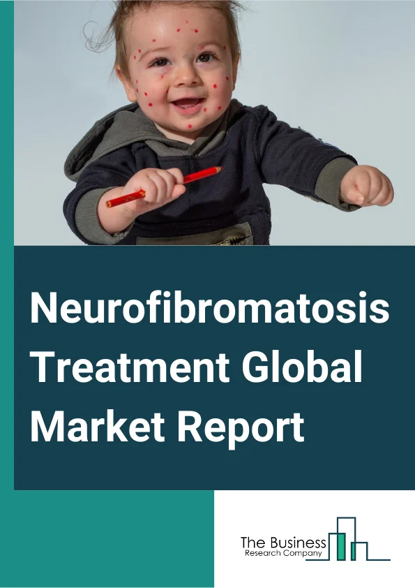 Neurofibromatosis Treatment Global Market Report 2024 
