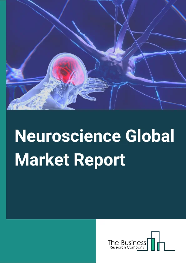 Neuroscience Global Market Report 2023 