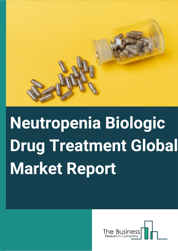 Neutropenia Biologic Drug Treatment Global Market Report 2024 – By Drug Type (Filgrastim, Pegfilgrastim, Lenograstim, Lipegfilgrastim, Sargramostim), By Treatment Type (Antibiotic Drugs, Granulocyte-Colony-Stimulating Factor (G-CSF), Antifungal Drugs, Other Treatment Types), By Distribution Channel (Retail Pharmacies, Hospital Pharmacies, Online Pharmacies) – Market Size, Trends, And Global Forecast 2024-2033