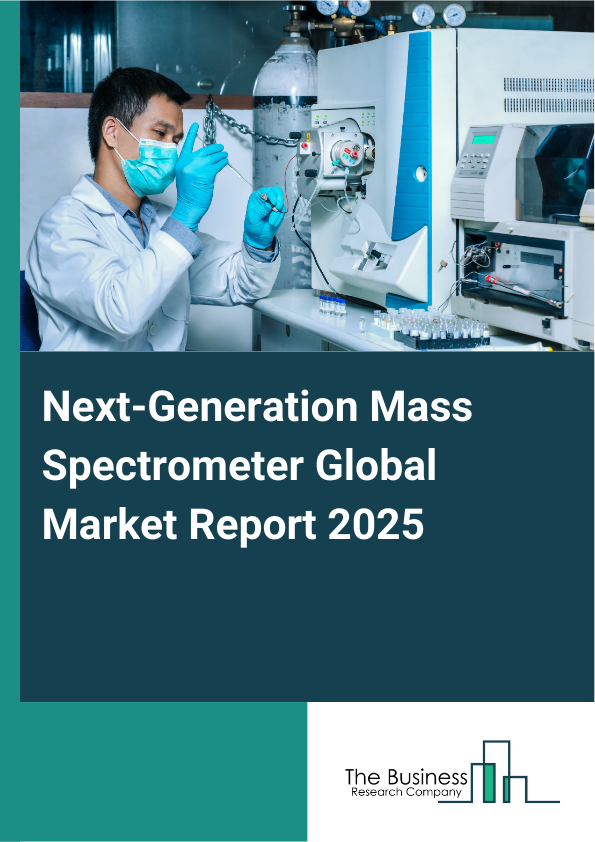 Global Next-Generation Mass Spectrometer Market Report 2025