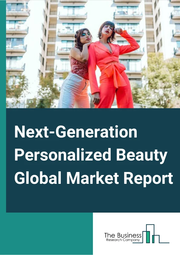 Next-Generation Personalized Beauty Market Report 2022
