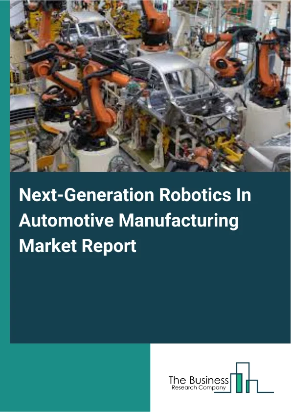 Next-Generation Robotics In Automotive Manufacturing Market Report Infographic Image