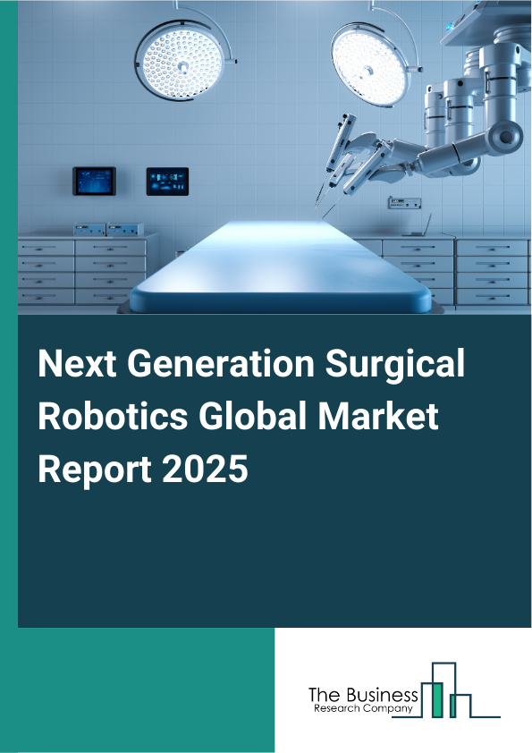 Global Next Generation Surgical Robotics Market Report 2025