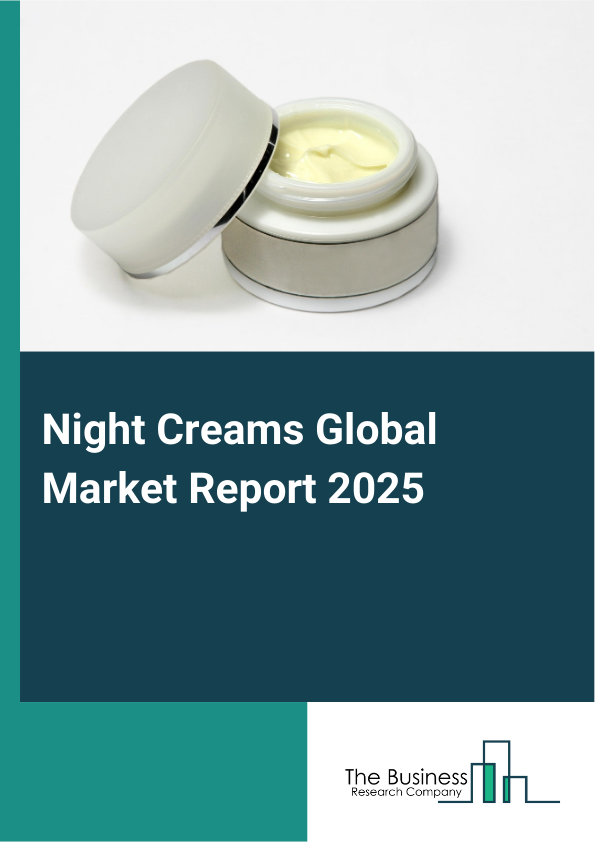 Global Night Creams Market Report 2025