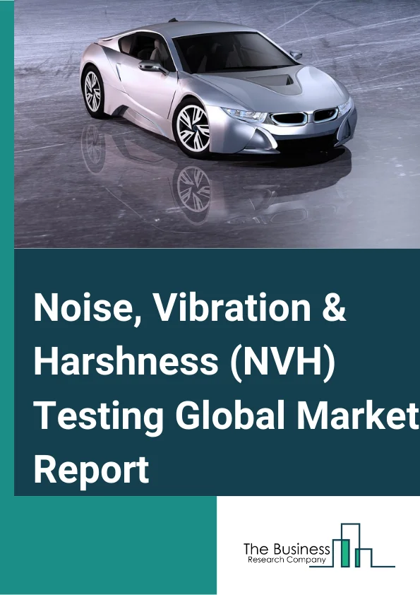 Noise, Vibration and Harshness (NVH) Testing Global Market Report 2023 – By Type (Hardware, Software), By Application (Impact Hammer Testing And Powertrain NVH Testing, Environmental Noise Measurement, Pass By Noise Testing, Noise Source Mapping, Sound Intensity Measurement and Sound Quality Testing, Building Acoustics, Mechanical Vibration Testing, Product Vibration Testing), By End User (Automotive And Transportation, Aerospace And Defense, Power Generation, Consumer Electronics, Construction, Other End Users) – Market Size, Trends, And Global Forecast 2023-2032