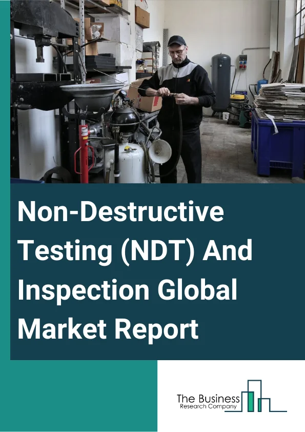 Non Destructive Testing NDT And Inspection Global Market Report 2023 – By Technique (Magnetic Particle Testing, Ultrasonic Testing, Visual Testing, Liquid Penetrant Testing, Eddy Current Testing, Radiographic Testing, Acoustic Emission Testing, Other Techniques), By Method (Visual Inspection, Surface Inspection, Volumetric Inspection, Other Methods), By Vertical (Manufacturing, Oil and Gas, Aerospace, Public Infrastructure, Automotive, Power Generation, Other Verticals) – Market Size, Trends, And Global Forecast 2023-2032