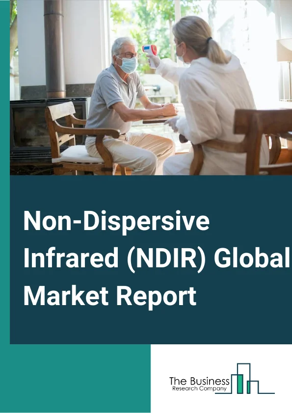 Non-Dispersive Infrared (NDIR) Global Market Report 2024 – By Gas Type (Carbon Dioxide, Hydrocarbons, Carbon Monoxide, Other Gas Type), By Application (HVAC, Monitoring, Detection And Analysis), By End User (Automotive And Transportation, Chemicals, Oil And Gas, Medical, Industrial And Manufacturing, Environmental, Food Processing And Storage, Other End-Users) – Market Size, Trends, And Global Forecast 2024-2033