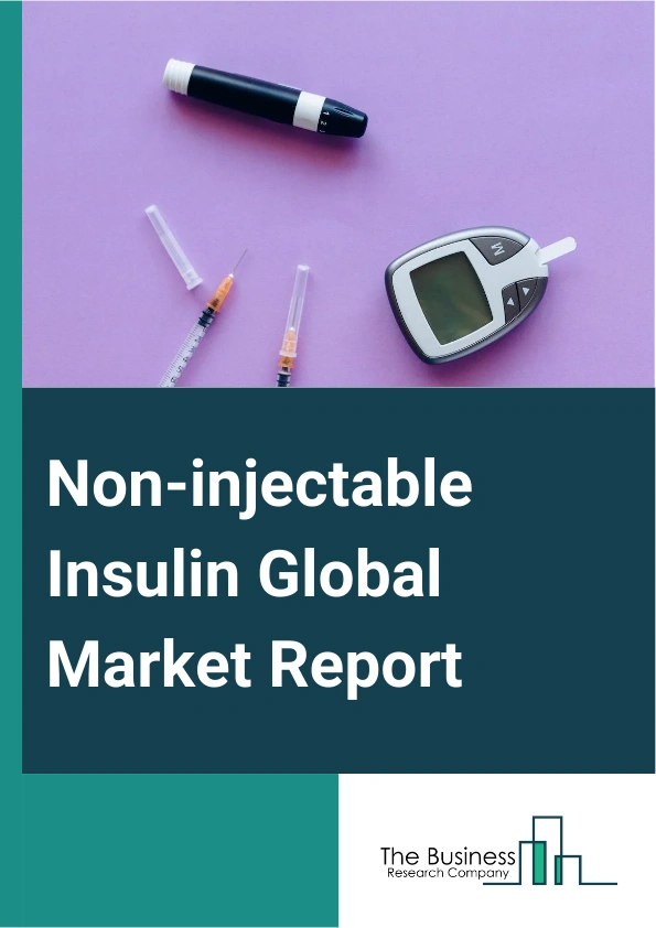 Non-injectable Insulin Global Market Report 2025 – By Type (Synthetic Insulin, Semi Synthetic Insulin), By Product (Pills, Sprays, Other Products), By Distribution Channel (Hospital Pharmacies, Online Pharmacies, Drug Stores) – Market Size, Trends, And Global Forecast 2025-2034