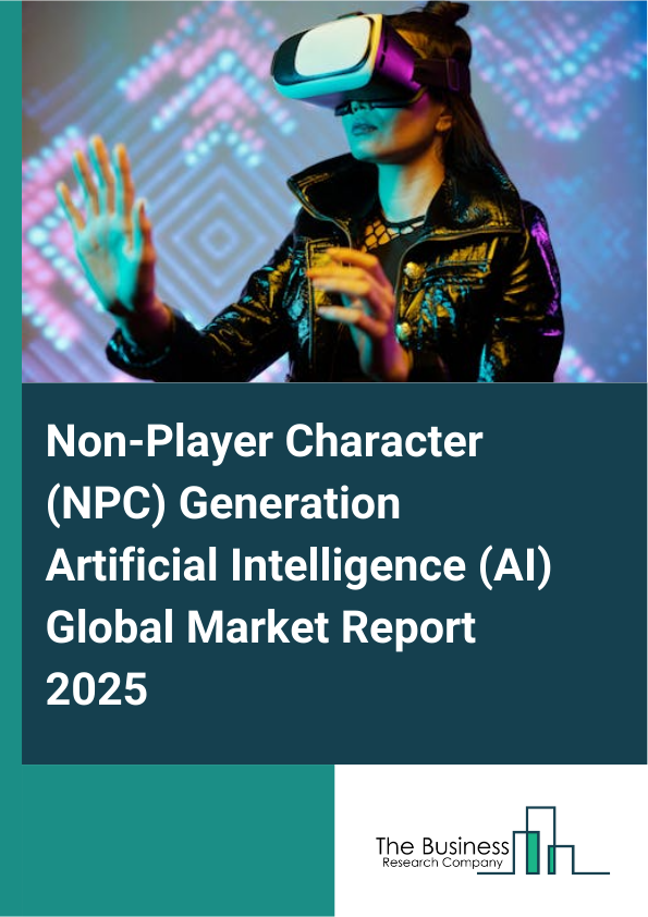 Global Non-Player Character (NPC) Generation Artificial Intelligence (AI) Market Report 2025