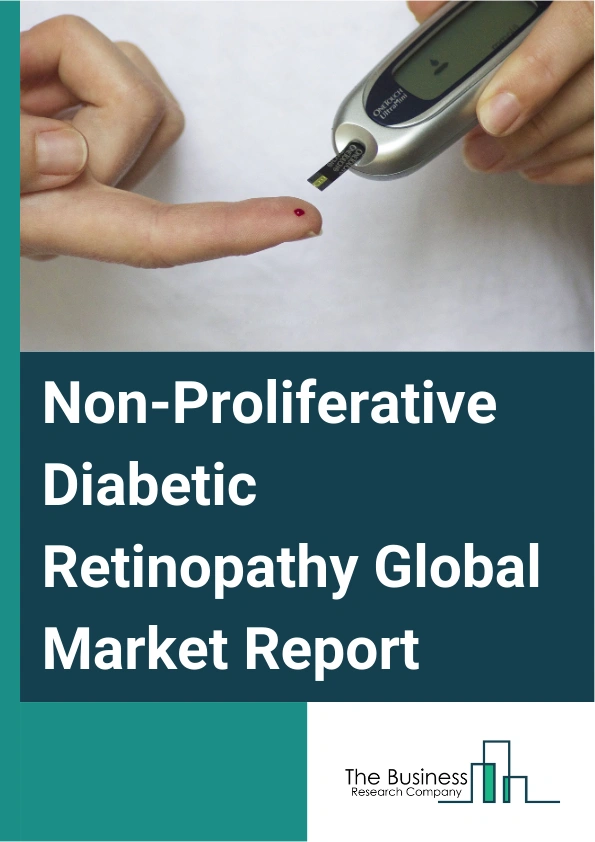 Global Non-Proliferative Diabetic Retinopathy Market Report 2025