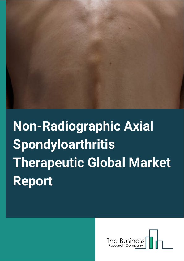 Global Non-Radiographic Axial Spondyloarthritis Therapeutic Market Report 2025