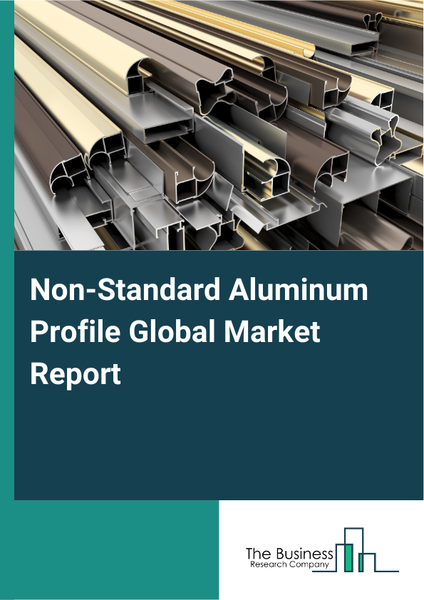 Global Non-Standard Aluminum Profile Market Report 2025
