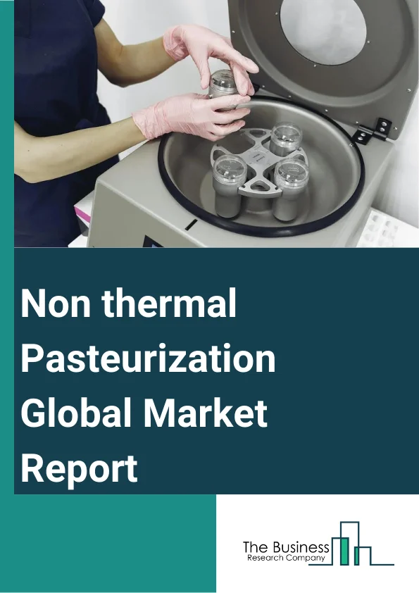 Non-thermal Pasteurization Global Market Report 2024 – By Technique (High Pressure processing, Pulse electric field, Microwave volumetric heating, Ultrasonic, Irradiation, Other Techniques), By Form (Solid, Liquid), By Application (Food and Beverages, Pharmaceuticals, Cosmetics) – Market Size, Trends, And Global Forecast 2024-2033