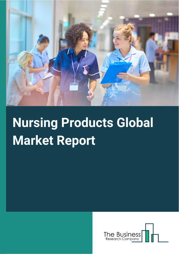 Global Nursing Products Market Report 2025