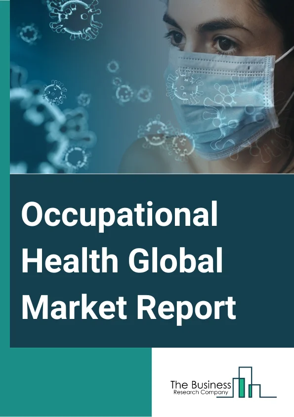Occupational Health Global Market Report 2025 – By Type (Work Induced Stress, Asbestosis, Hearing Loss Due to Noise, Work-Related Backache, Disorders Caused Due to Chemicals and Vibrations, Other Types), By Downstream Industry (Employers, Professionals), By End User (Public Sector, Private Sector) – Market Size, Trends, And Global Forecast 2025-2034