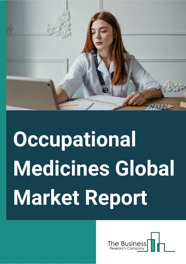 Occupational Medicines Market Report 2024 Occupational Medicines