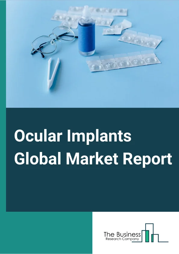 Ocular Implants Global Market Report 2024 – By Product (Intraocular Lens, Corneal Implants, Orbital Implants, Glaucoma Implants, Other Products), By Application (Glaucoma Surgery, Diabetic Retinopathy, Age-Related Macular Degeneration), By End-User (Specialty Eye Institutes, Hospitals, Clinics) – Market Size, Trends, And Global Forecast 2024-2033