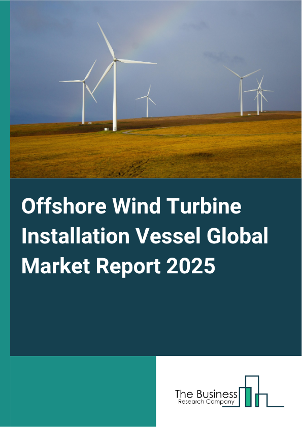 Global Offshore Wind Turbine Installation Vessel Market Report 2025