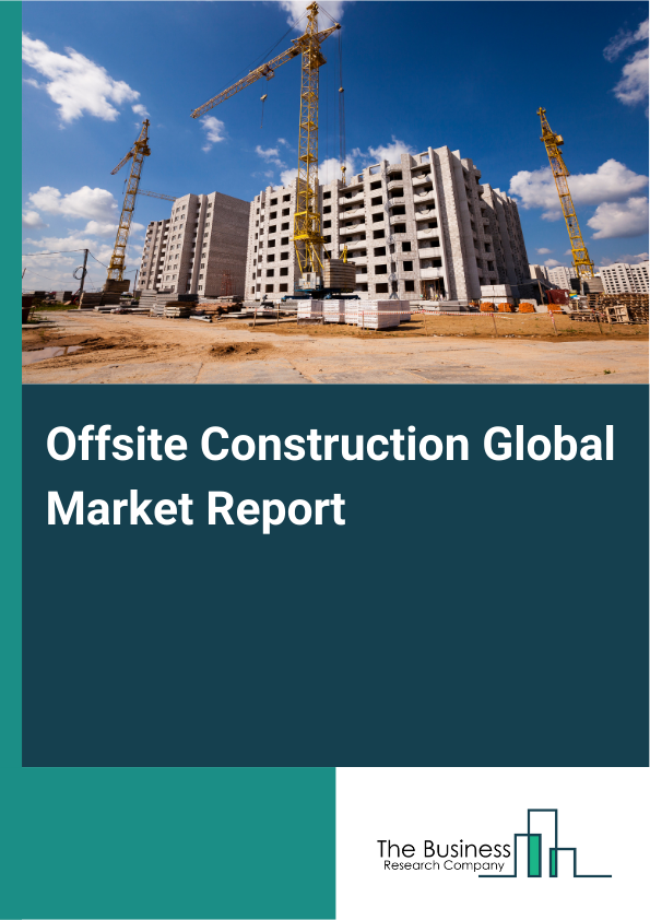 Global Offsite Construction Market Report 2025