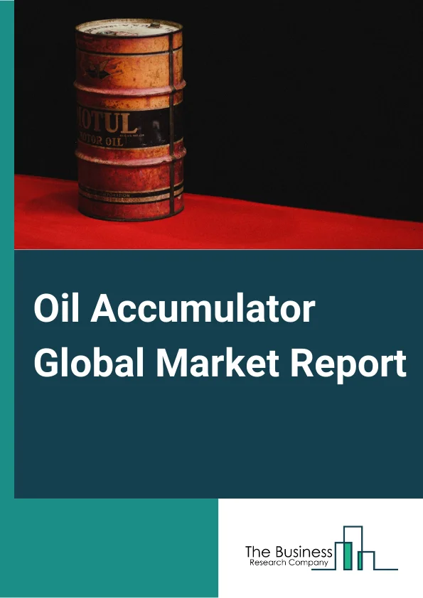 Global Oil Accumulator Market Report 2024