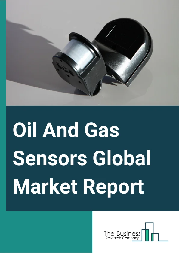 Oil And Gas Sensors Global Market Report 2025 – By Type (Gas Sensor, Ultrasonic Sensor, Pressure Sensor, Temperature Sensor, Flow Sensor, Level Sensor, Other Types), By Connectivity (Wired, Wireless), By Sector (Upstream, Midstream, Downstream), By Application (Remote Monitoring, Condition Monitoring, Analysis And Simulation) – Market Size, Trends, And Global Forecast 2025-2034