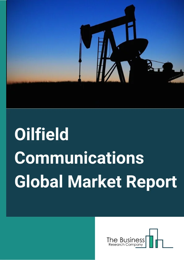 Oilfield Communications Global Market Report 2024 – By Communication Network (Cellular Communication Network, VSAT Communication Network, Fiber Optic-Based Communication Network, Microwave Communication Network, Tetra Network), By Component (Solutions, Services), By Technology (Cellular Network, VoIP, Unified Communications, M2M, Microwave Communication, WiMAX, VSAT, TETRA, Fiber Optics, WAN, LAN), By Field Site (Onshore, Offshore) – Market Size, Trends, And Global Forecast 2024-2033