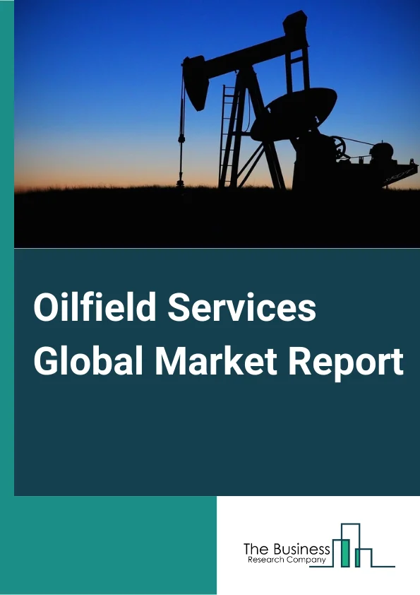 Oilfield Services Market Report 2023