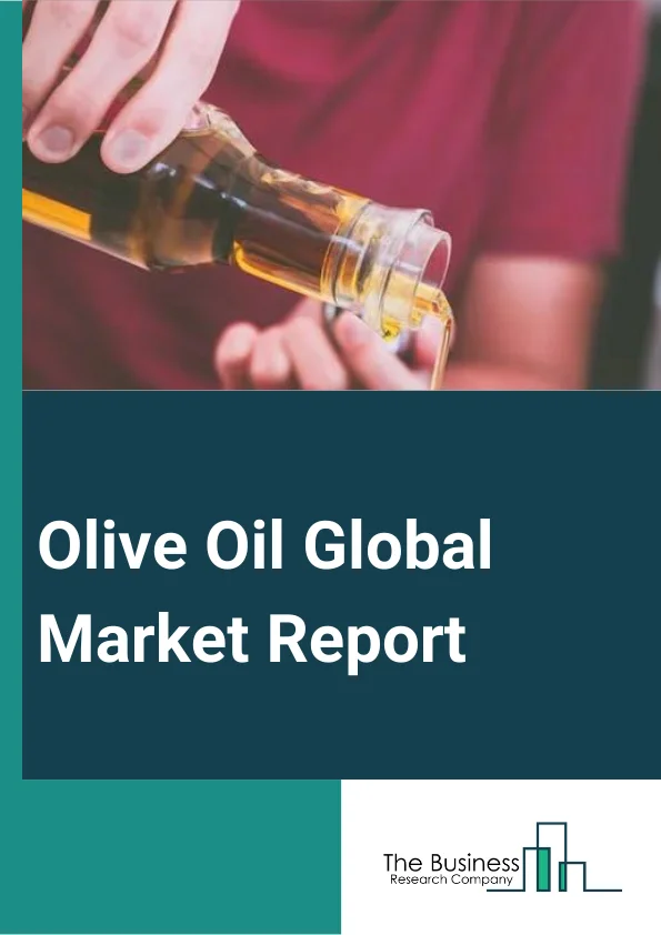 Olive Oil Global Market Report 2024 – By Type (Virgin Olive Oil, Refined Olive Oil, Extra Virgin Olive Oil, Olive Pomace Oil), By Nature (Conventional, Organic), By Distribution Channel (B2B Suppliers, Supermarket Or Hypermarket, Grocery Store, Online Retail, Other Distribution Channels), By End User (Food Processing, Food Service, Cosmetics And Personal Care, Pharmaceuticals, Other End Users) – Market Size, Trends, And Global Forecast 2024-2033