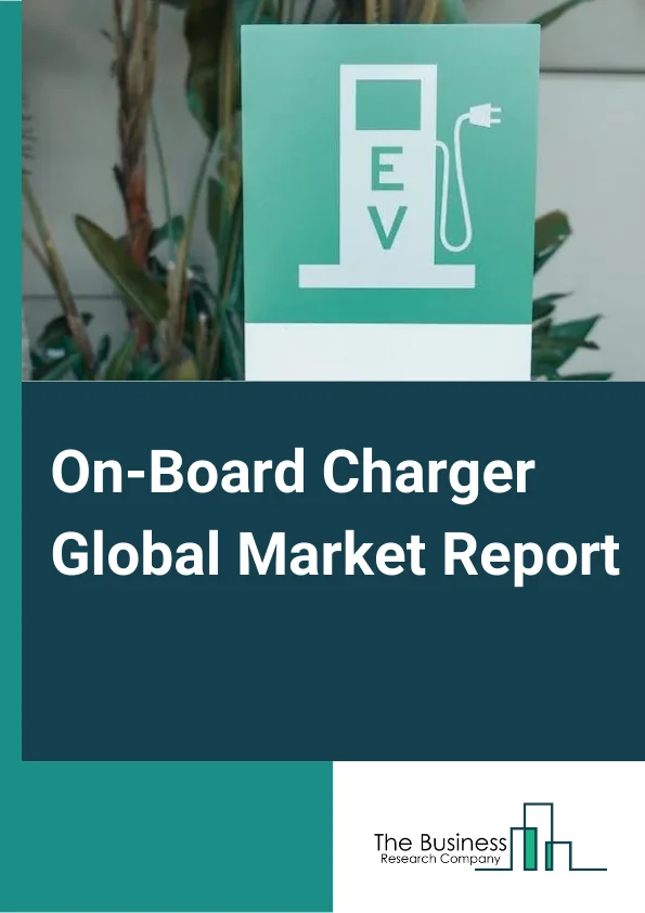 Global On-Board Charger Market Report 2024 