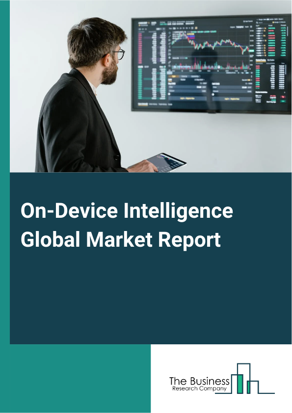 Global On-Device Intelligence Market Report 2025