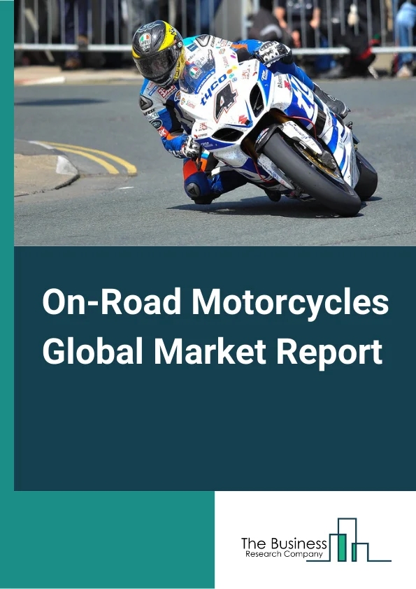 On-Road Motorcycles Global Market Report 2024 – By Type (Sports Bikes, Cruiser Motorcycles, Touring Motorcycles, Standard Motorcycles), By Application (Personal, Commercial), By End User (Offline, Online) – Market Size, Trends, And Global Forecast 2024-2033