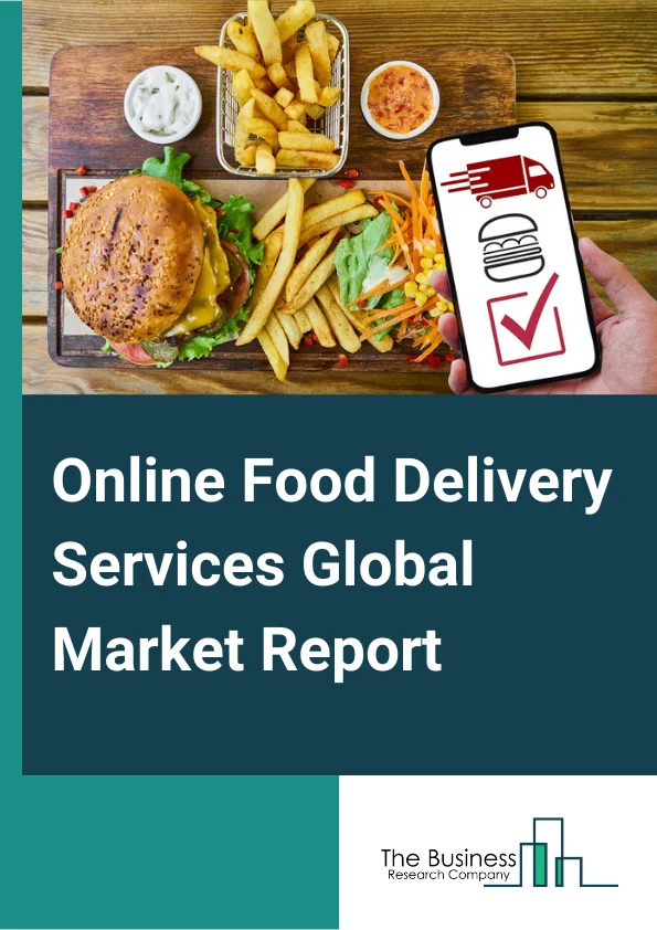 Online Food Delivery Services Market Report 2023