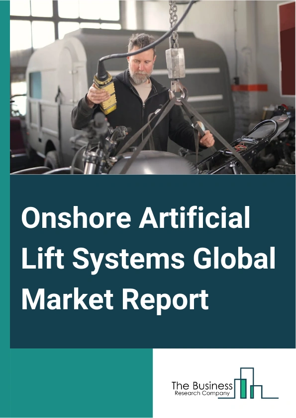 Global Onshore Artificial Lift Systems Market Report 2025
