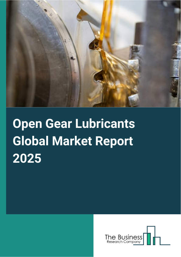 Global Open Gear Lubricants Market Report 2025