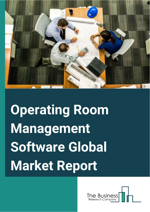 Global Operating Room Management Software Market Report 2025