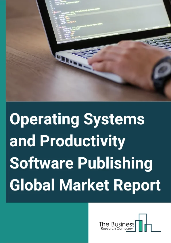 Operating Systems & Productivity Software Publishing Market Report 2023
