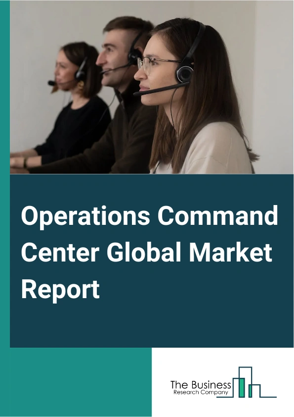 Global Operations Command Center Market Report 2025