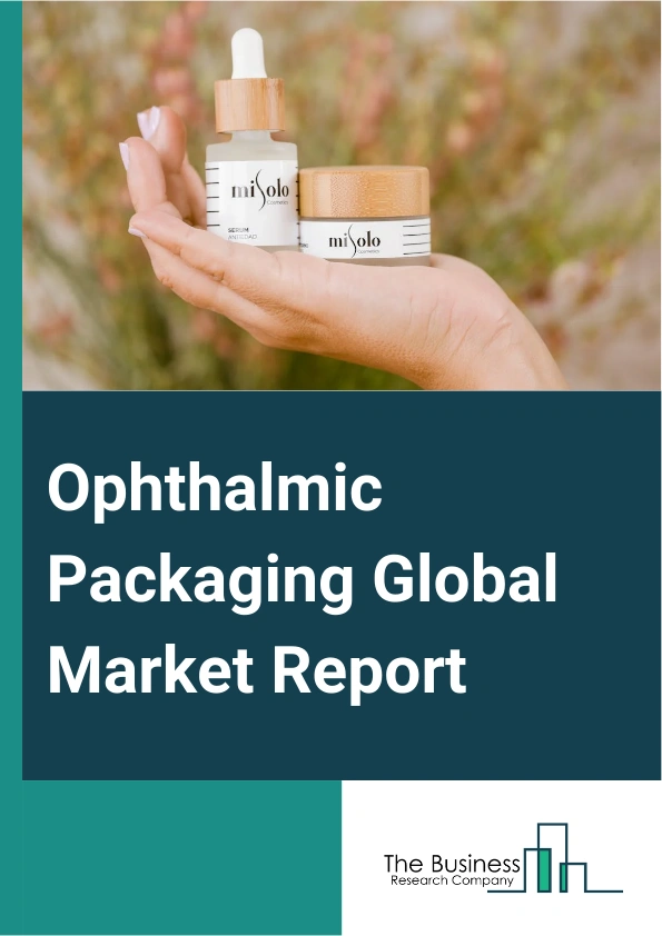 Global Ophthalmic Packaging Market Report 2025