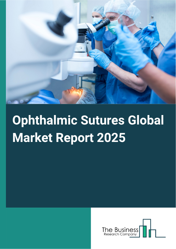 Global Ophthalmic Sutures Market Report 2025