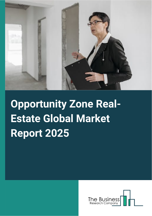 Global Opportunity Zone Real-Estate Market Report 2025