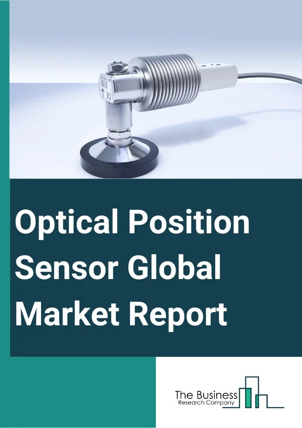 Optical Position Sensor Global Market Report 2025 – By Type (One-Dimensional Optical Position Sensors, Two-Dimensional Optical Position Sensors, Multi Axial Optical Position Sensor), By Application (Machine Tools, Robotic Systems, Hydraulic Cylinders, Range Finders, Autofocus Cameras, Medical Equipment, Other Applications), By End-Use Industry (Aerospace And Defense, Automotive And Transportation, Consumer Electronics, Healthcare, Industrial, Energy And Utility, Other End-Use Industries) – Market Size, Trends, And Global Forecast 2025-2034