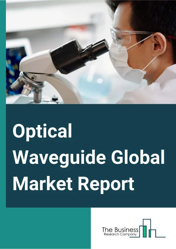 Optical Waveguide Global Market Report 2025 – By Type (Planar Waveguide, Channel Waveguide), By Material (Glass, Polymer, Semiconductor), By Interconnect Level (Metro And Long-Haul Optical Interconnect, Board-To-Board And Rack-Level Optical Interconnect, Chip-And Board-Level Optical Interconnect), By End-User (Telecommunication, Data Center And High Performance Computing, Medical, Metrology, Aerospace & Defense, Consumer Electronics, Industrial, Other End-Users) – Market Size, Trends, And Global Forecast 2025-2034