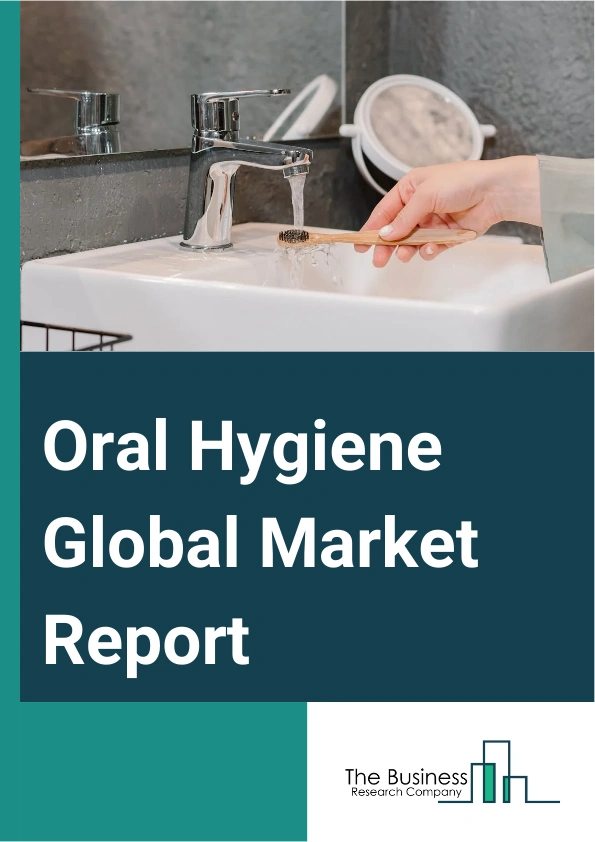 Global Oral Hygiene Market Report 2025