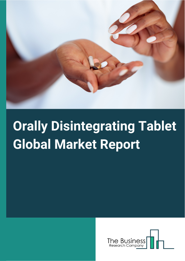 Global Orally Disintegrating Tablet Market Report 2025