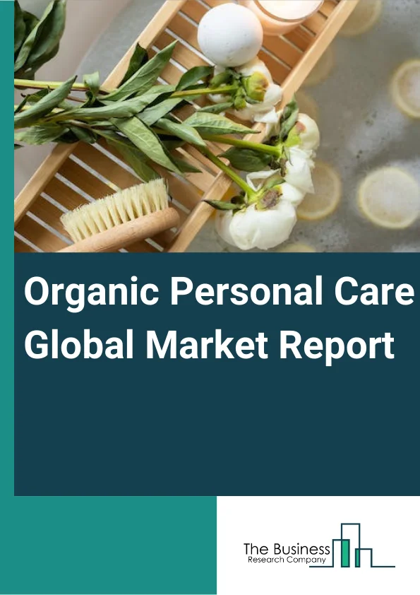 Organic Personal Care Market Report 2023